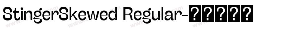 StingerSkewed Regular字体转换